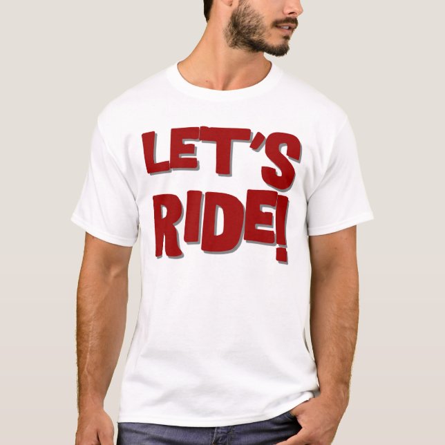 LASSEN SIE US REITEN T-Shirt (Vorderseite)