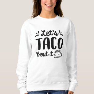 Lassend Taco "Bout It Sweatshirt