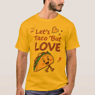 Lassend Taco über Liebe T-Shirt