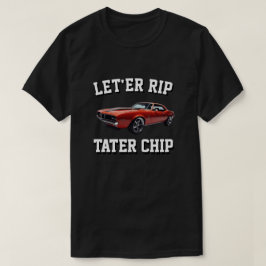 LASSEN'ER RIP TATER CHIP AMERICAN MUSCLE T-Shirt