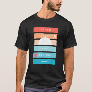 Lässige Reise Flüge Fangen Nicht Gefühle Sonnenunt T-Shirt