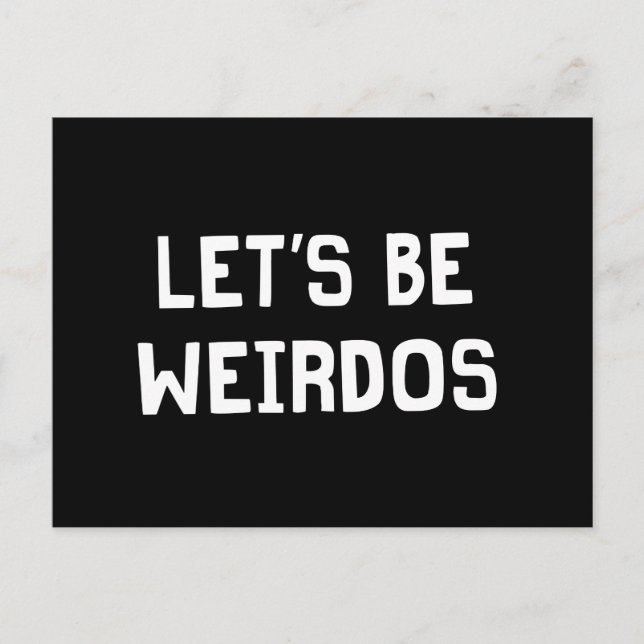 Lass's Be Weirdos Postkarte (Vorderseite)