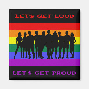 Lass's Get Loud, Lass's Get Proud LGBTQ Pride Magnet