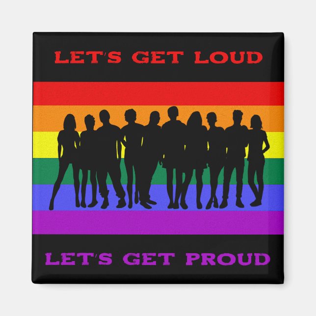 Lass's Get Loud, Lass's Get Proud LGBTQ Pride Magnet (Vorne)