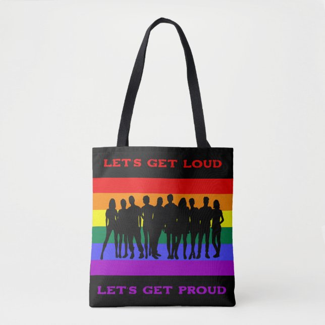 Lass's Get Loud, Lass's Get Proud LGBTQ Pride Tasche (Vorderseite)