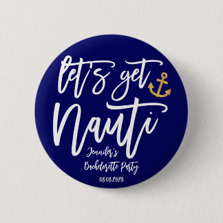 Lass's Get Nauti Junggeselinnen-Abschied Button