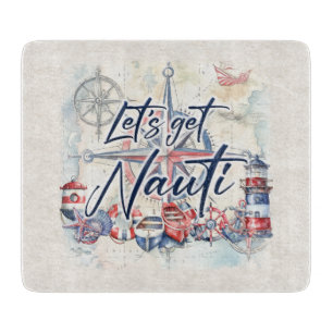 Lass's Get Nauti Nautical Coastal Beach Boat Theme Schneidebrett