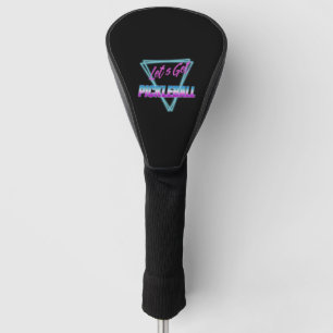Lass's Get Pickleball 80's Retro Golf Headcover