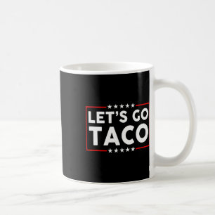 Lass's Go Taco Funny Parody Kaffeetasse