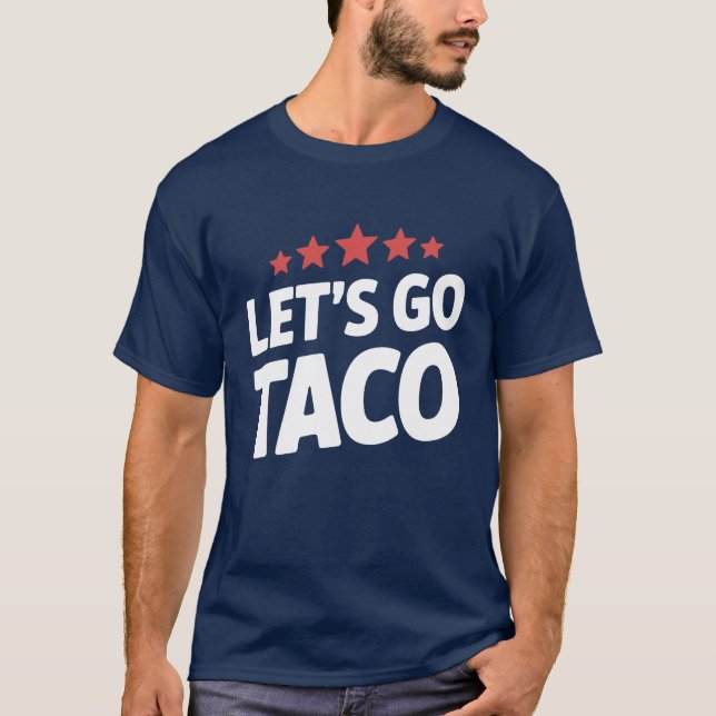 Lass's Go Taco Funny Trump Meme T-Shirt (Vorderseite)