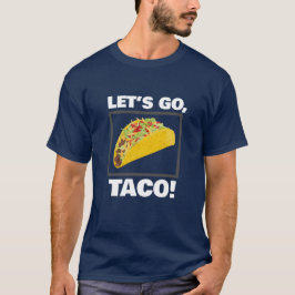 LASS'S GO, TACO! T-Shirt