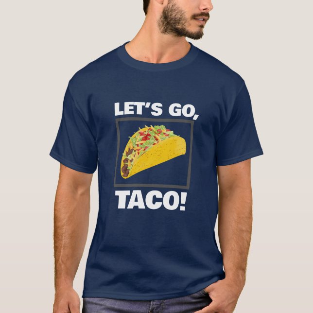 LASS'S GO, TACO! T-Shirt (Vorderseite)