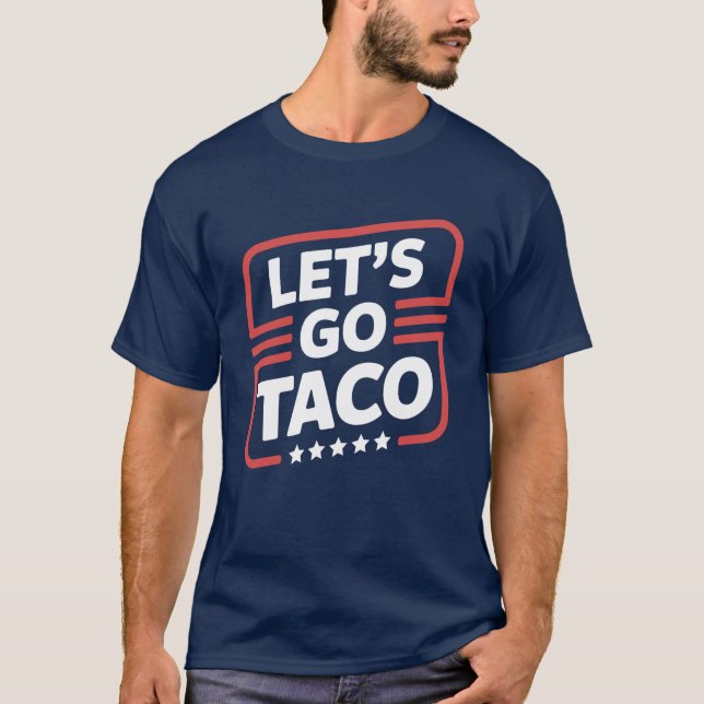 Lass's Go Taco Trump Meme - Funny Political Parody T-Shirt (Vorderseite)