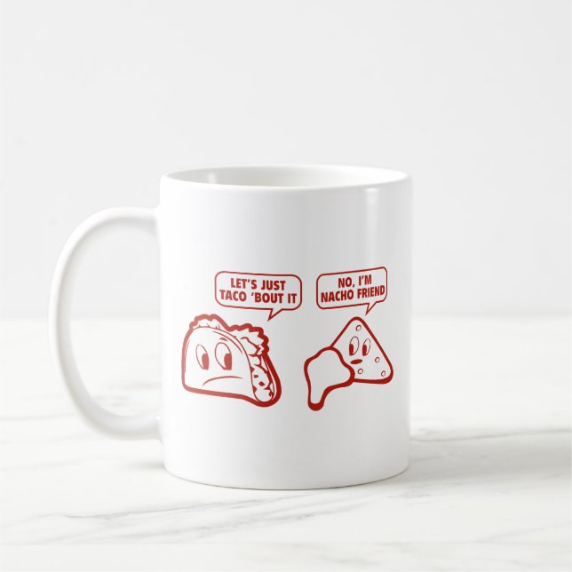 Lass's Just Taco 'Bout It. Nein, ich bin Nacho Fri Kaffeetasse (Links)