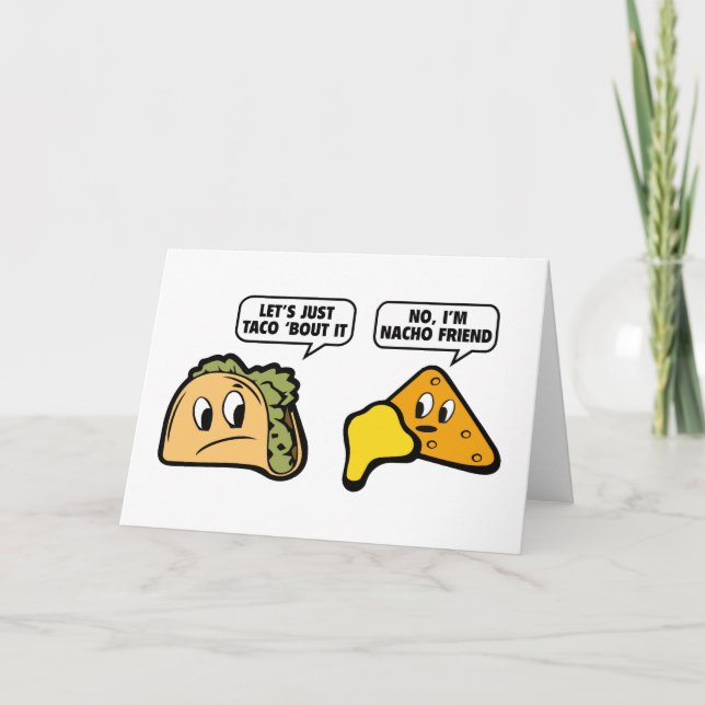 Lass's Just Taco 'Bout It. Nein, ich bin Nacho Fri Karte (Vorderseite)