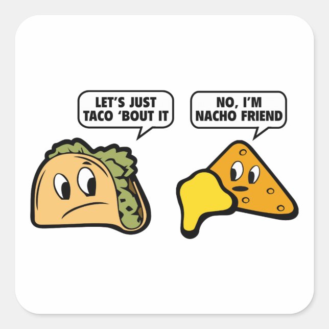 Lass's Just Taco 'Bout It. Nein, ich bin Nacho Fri Quadratischer Aufkleber (Vorderseite)