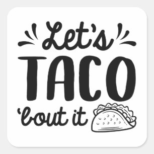 Lass's Taco "Bout It Quadratischer Aufkleber