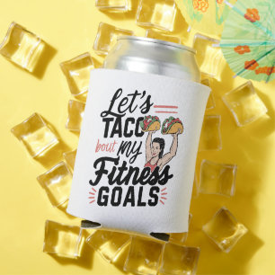 Lass's Taco "über meine Fitness will lustige Entsc Dosenkühler
