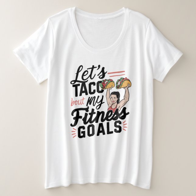 Lass's Taco "über meine Fitness will lustige Entsc Große Größe T-Shirt (Design vorne)