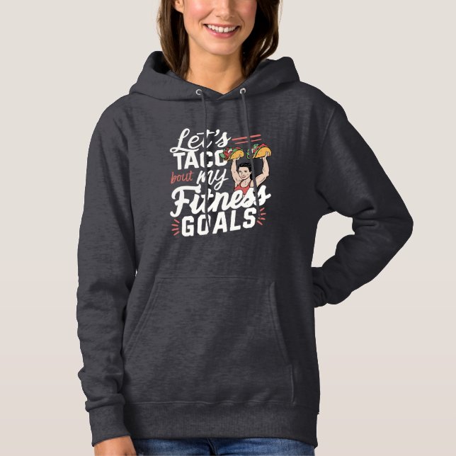 Lass's Taco "über meine Fitness will lustige Entsc Hoodie (Vorderseite)