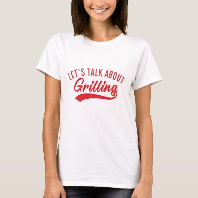 Lass's Talk über Grillen T-Shirt (Vorderseite)