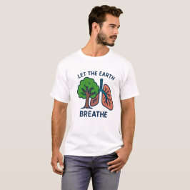 Lasst der Erde atmen Baum Lungen Öko-Aktivist T-Shirt