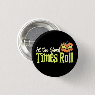 Lasst die Ghoul-Zeiten rollen – Lustiger Halloween Button