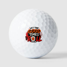 Lasst die guten Zeiten rollen Golfball