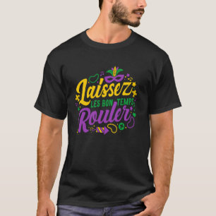 Lasst die guten Zeiten rollen Mardi Gras Karneval T-Shirt