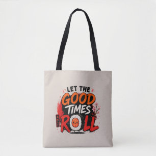 Lasst die guten Zeiten rollen Tasche
