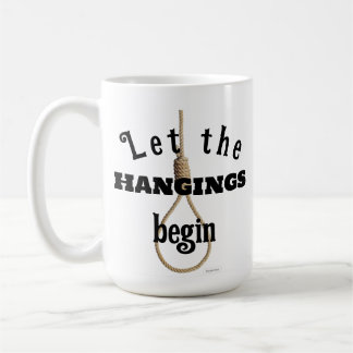 Lasst die Hinrichtungen beginnen - novelty Tasse