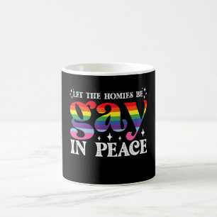 Lasst die Homies in Frieden gay sein LGBTQ Stolz Kaffeetasse