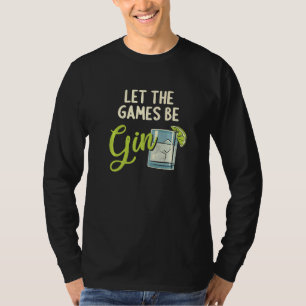 Lasst die Spiele Gin-Gintrinker-Ginliebhaber Lusti T-Shirt