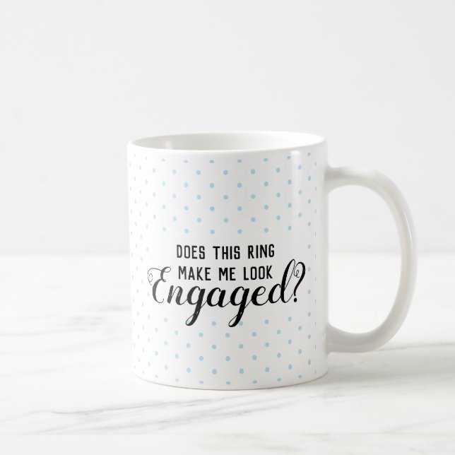 Lässt dieser Ring mich verlobt schauen? Tasse (Rechts)