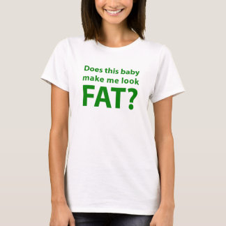Lässt dieses Baby mich fett schauen? T-Shirt