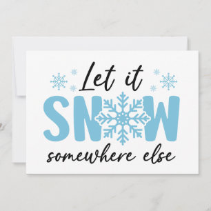 Lasst es anderswo schneien - Lustiges Winterdesign Karte