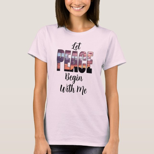 Lasst Frieden mit mir beginnen T-Shirt (Vorderseite)