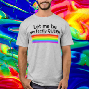 Laßt mich ganz queer sein T-Shirt