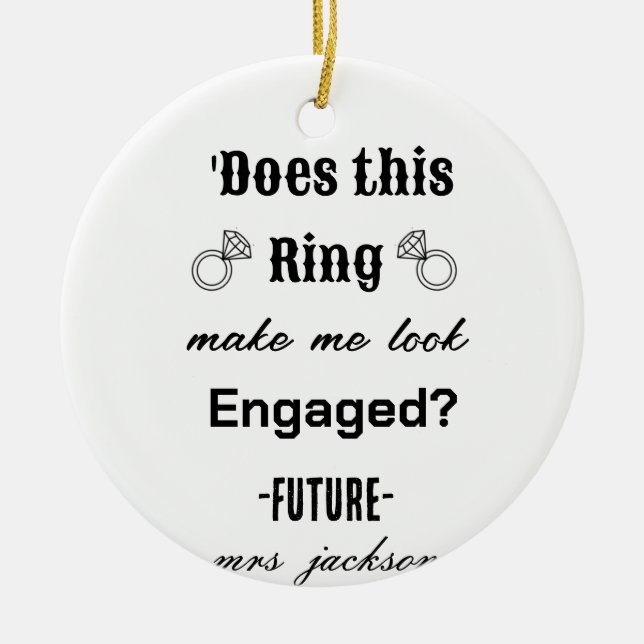 LÄSST MIR DIESER RING VERLOBT AUSSEHEN? KERAMIK ORNAMENT (Vorne)