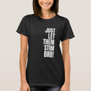 Lasst Sie Nur Stimulieren Bro Lustige Autismus-Auf T-Shirt