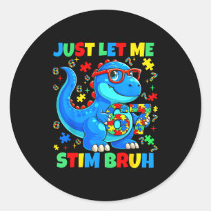 Lasst stim bruh Dinosaur Autism-Bewusstsein Männer Runder Aufkleber
