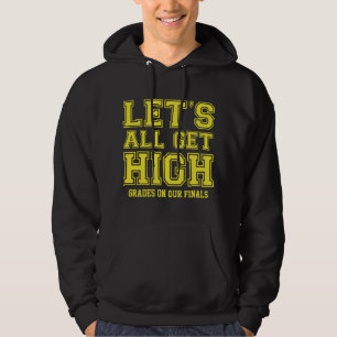 Lasst uns alle hohe Noten in unseren Finals bekomm Hoodie