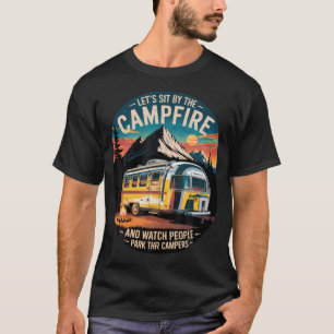 Lasst Uns Am Lagerfeuer Sitzen Camper Camping Humo T-Shirt