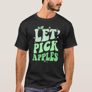 Lasst uns Äpfel mit grünem Apfel auswählen und Ern T-Shirt
