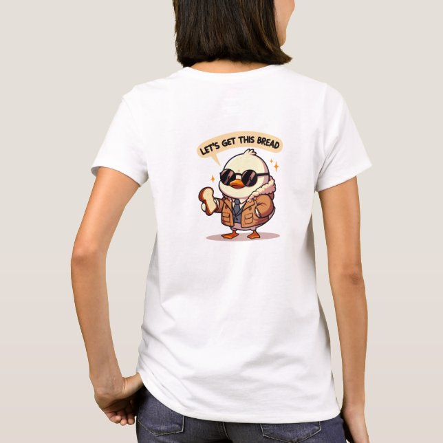 Lasst uns auch dieses Brot bekommen, hungrige Ente T-Shirt (Rückseite)
