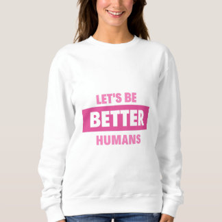 Lasst uns bessere Menschen Hoodies & Sweatshirts s