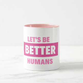 Lasst uns bessere Tasse für Menschen sein