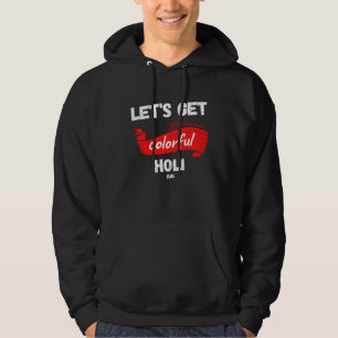Lasst uns bunt werden Holi Hai Indisches Farbenfe Hoodie