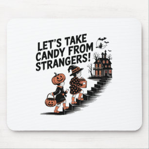 Lasst uns Candy aus Strangers-Kostümen nehmen Mousepad