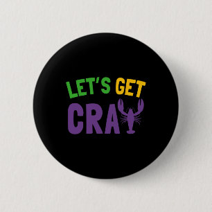 Lasst uns Cray Mardi Gras holen Button